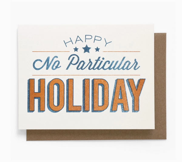 Happy No Particular Holiday Greeting Card