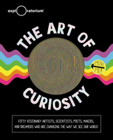 Art of Curiosity: 50 Visionary Artists, Scientists, Poets