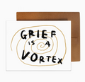 Grief Is A Vortex Card