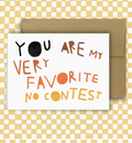 You Are My Very Favorite No Contest Greeting Card