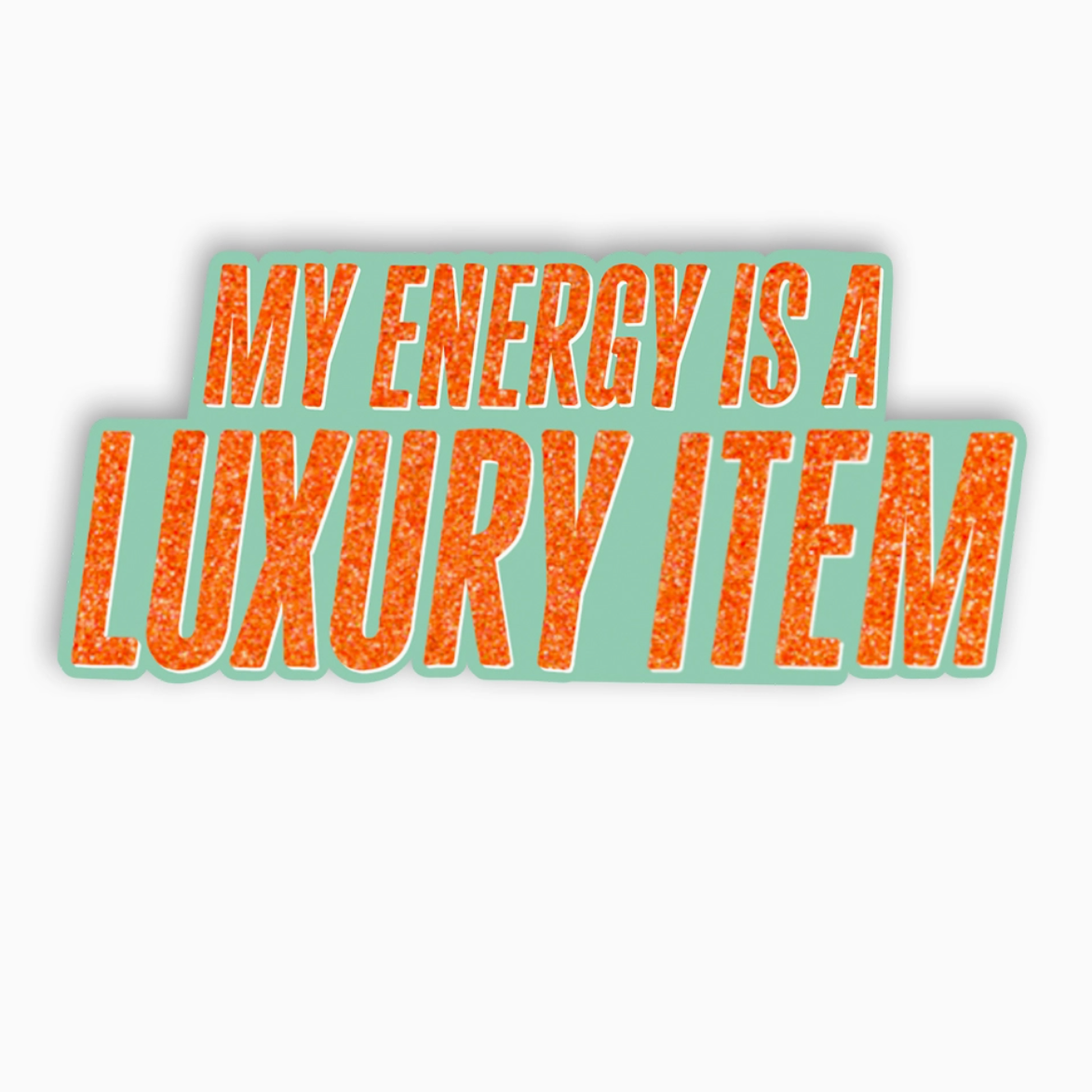 My Energy Is A Luxury Sticker