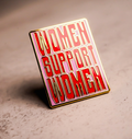 Women Support Women Enamel Pin