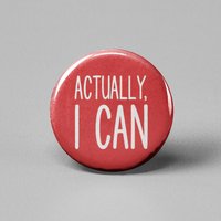 Actually, I Can Button