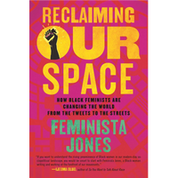Reclaiming Our Space: How Black Feminists Change the World